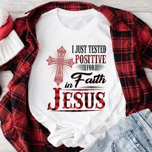 I Just Tested Positive For Faith In Jesus Christian Religious Statement T-Shirt